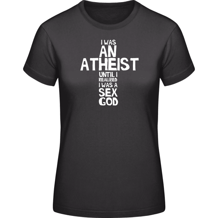 I Was An Atheist Frauen T-Shirt contain pic