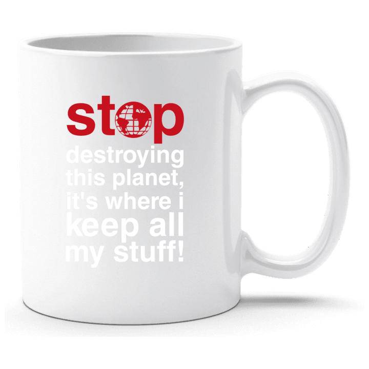 Stop Destroying This Planet Tasse contain pic