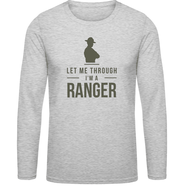 Let Me Through I´m A Ranger Langermet skjorte contain pic