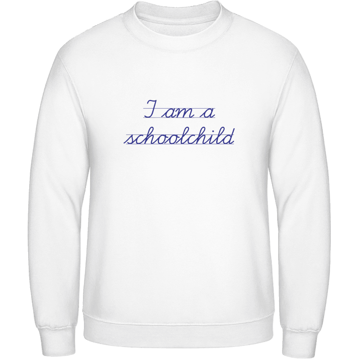 I Am A Schoolchild Sweatshirt contain pic