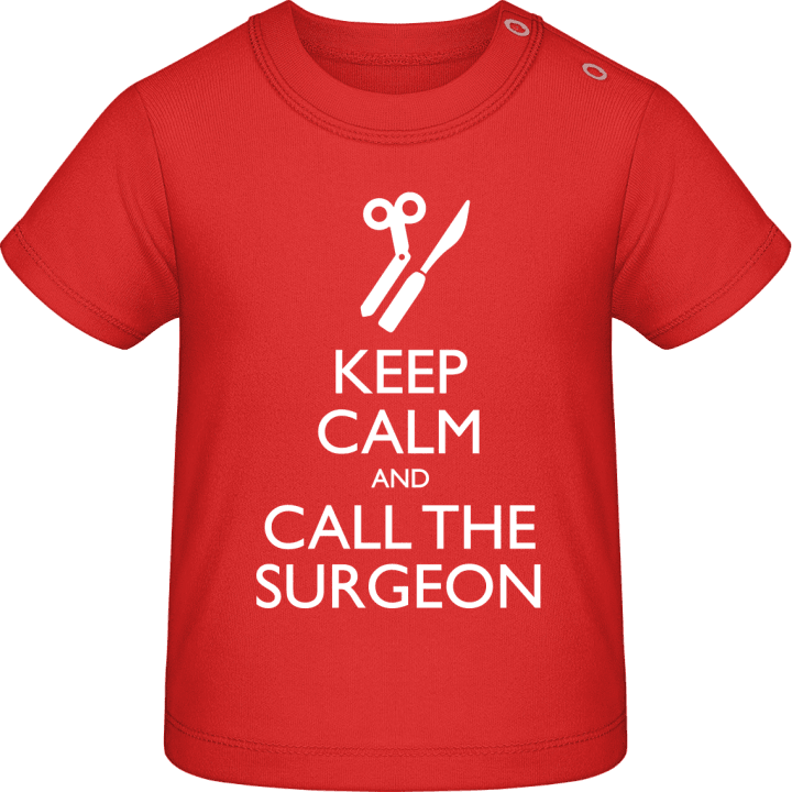 Keep Calm And Call The Surgeon Baby T-Shirt contain pic
