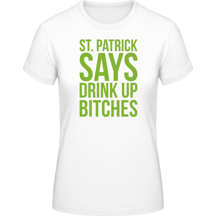St Patrick Says Drink Up Bitches Frauen T-Shirt 0 image