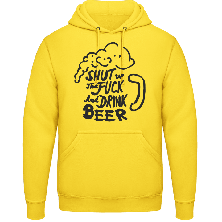 Shut The Fuck Up And Drink Beer Hoodie contain pic