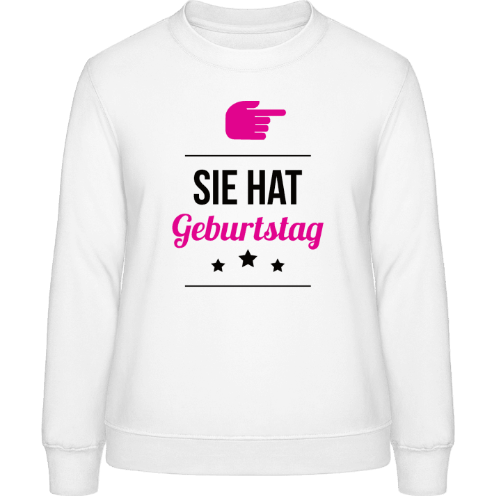 Sie hat Geburtstag + Dein Spruch Sweatshirt til kvinder 0 image