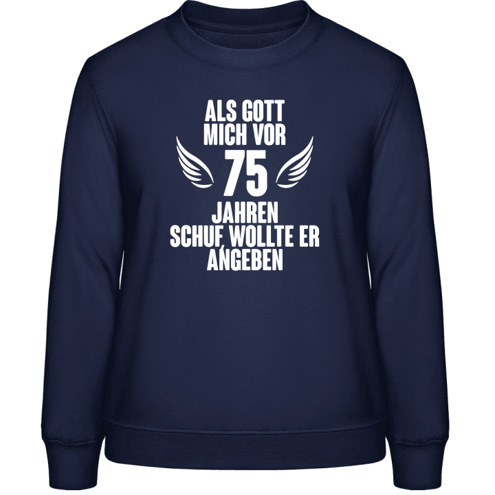 Als Gott mich vor 75 Jahren schuf Vrouwen Sweatshirt 0 image
