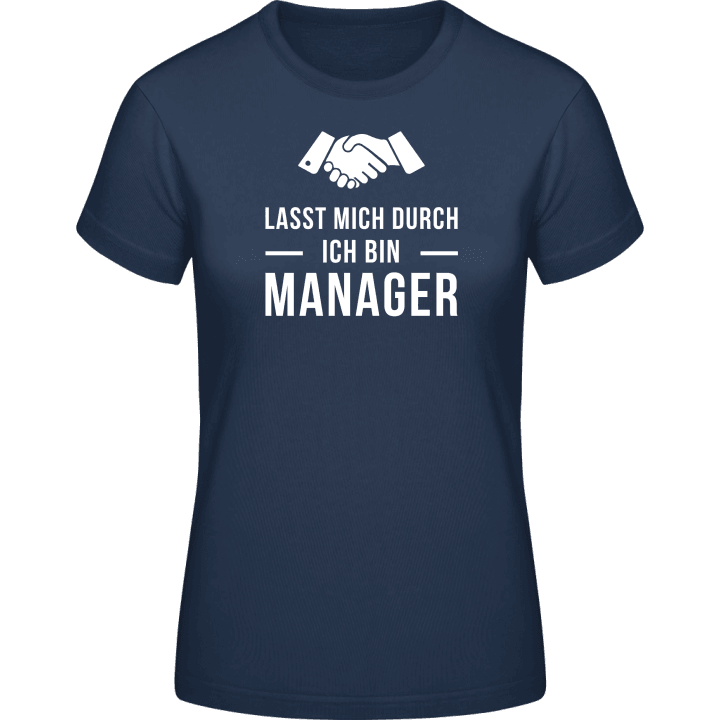 Lasst mich durch ich bin Manager T-skjorte for kvinner contain pic