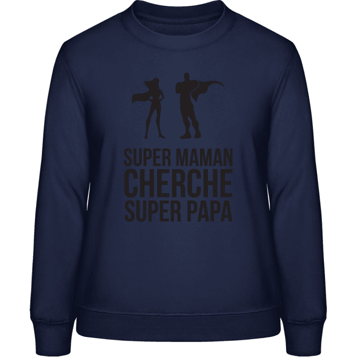Super maman cherche super papa Vrouwen Sweatshirt contain pic