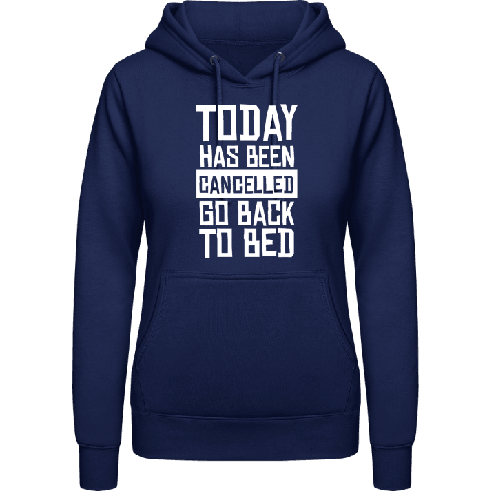 Today Has Been Cancelled Go Back To Bed Vrouwen Hoodie 0 image