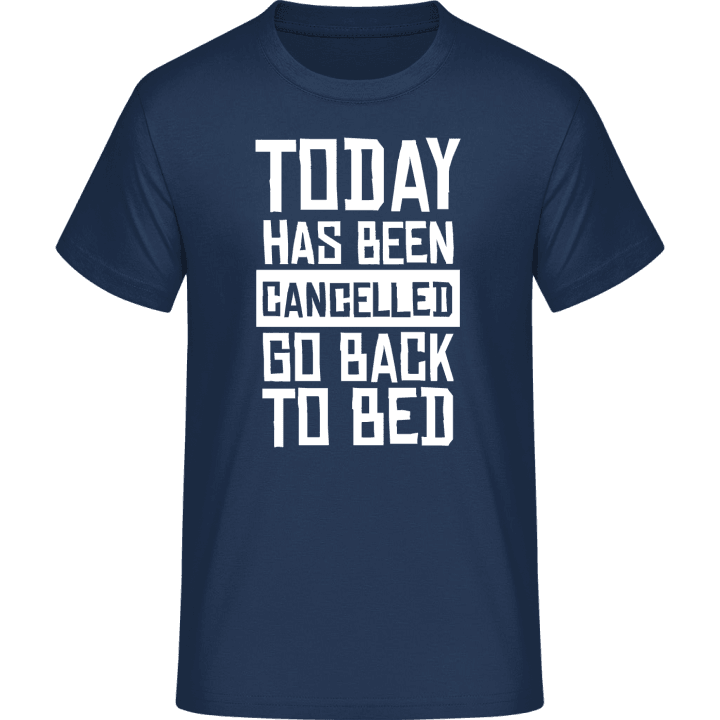 Today Has Been Cancelled Go Back To Bed T-Shirt 0 image