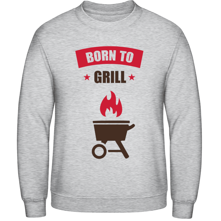 Born to Grill Sweatshirt contain pic