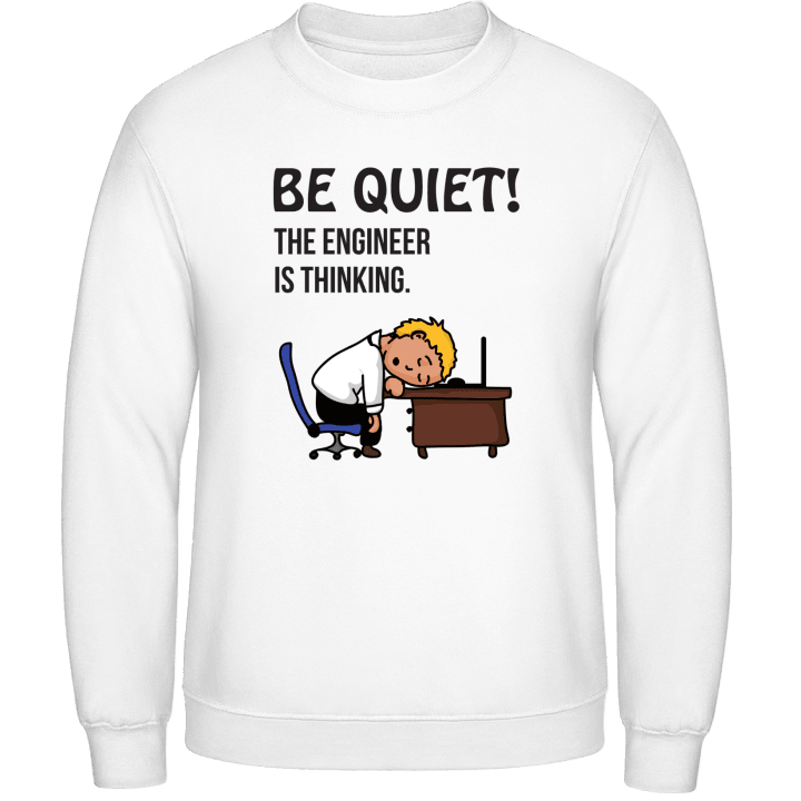 Be Quit The Engineer Is Thinking Sweatshirt 0 image