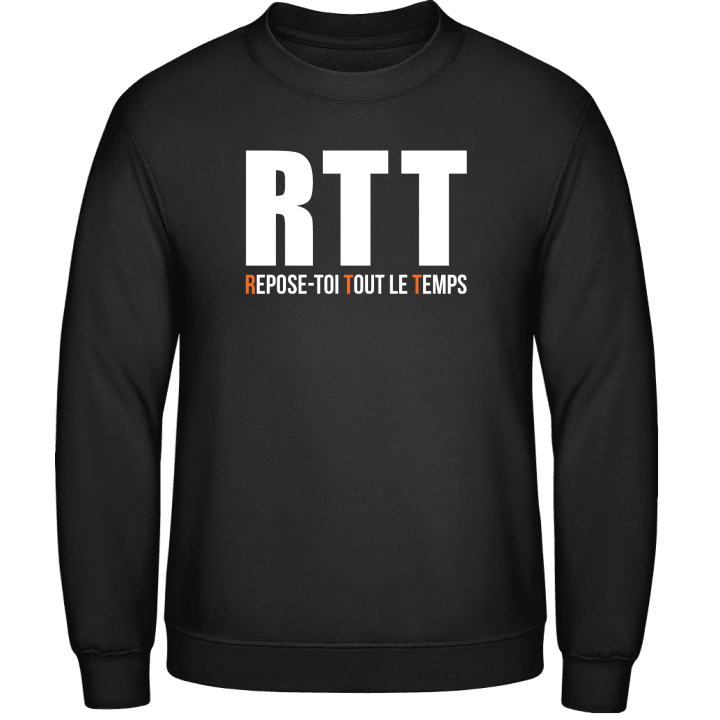 RTT Repose-Toi Tout Le Temps Sweatshirt contain pic