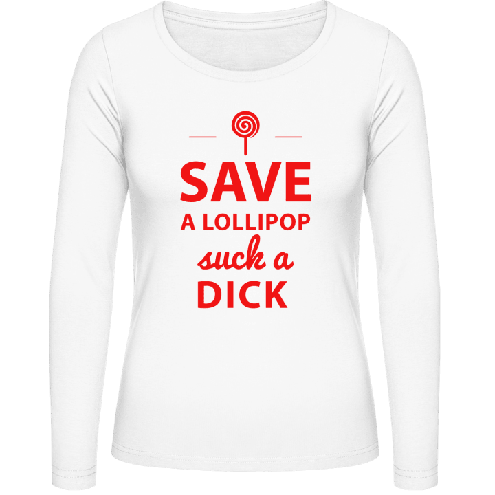 Save A Lollipop Suck A Dick Vrouwen Lange Mouw Shirt contain pic