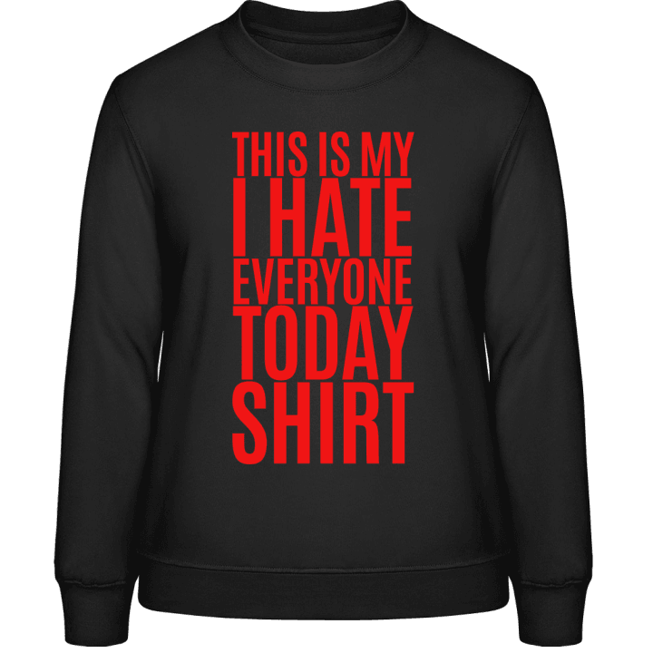 This Is My I Hate Everyone Today Shirt Sweatshirt til kvinder 0 image