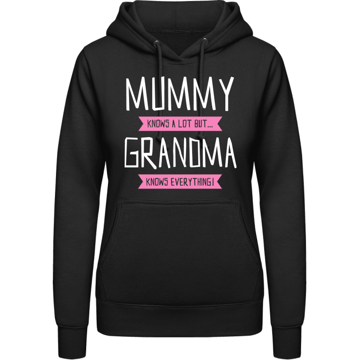 Mummy Knows A Lot But Grandma Knows Everything Felpa con cappuccio da donna 0 image