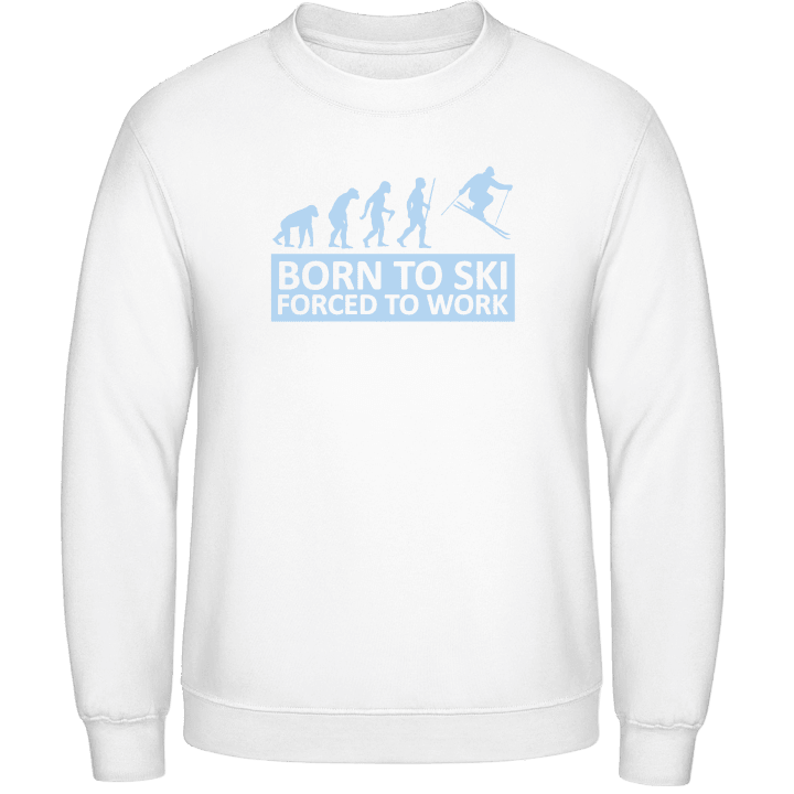 Born To Ski Forced To Work Sweatshirt contain pic