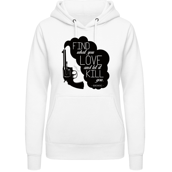 Find What You Love And Let It Kill You Vrouwen Hoodie contain pic