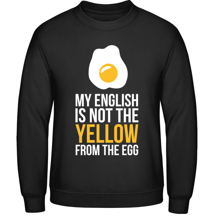 My English is not the yellow from the egg Felpa contain pic