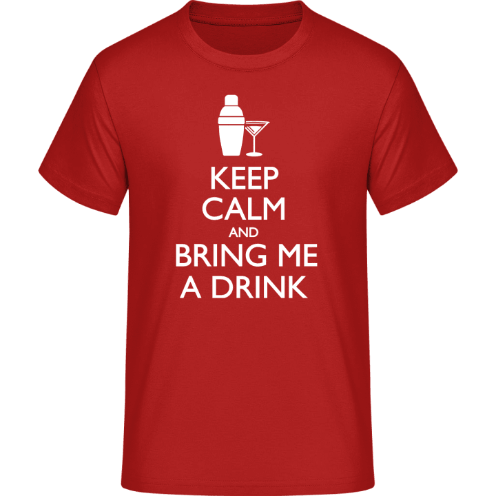Keep Calm And Bring Me A Drink T-Shirt 0 image