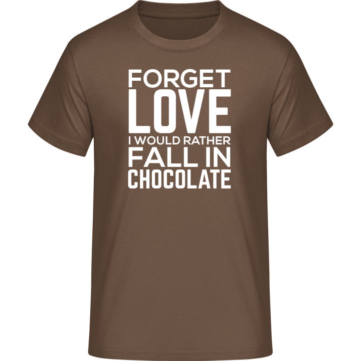 Forget Love I Would Rather Fall In Chocolate T-Shirt 0 image