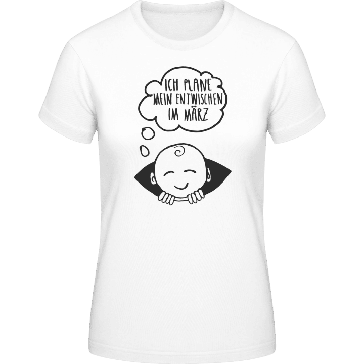 Ich plane mein Entwischen im März Frauen T-Shirt 0 image
