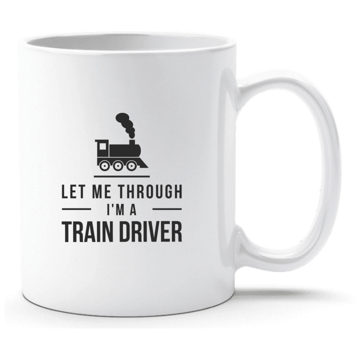 Let Me Through I´m A Train Driver Cup contain pic