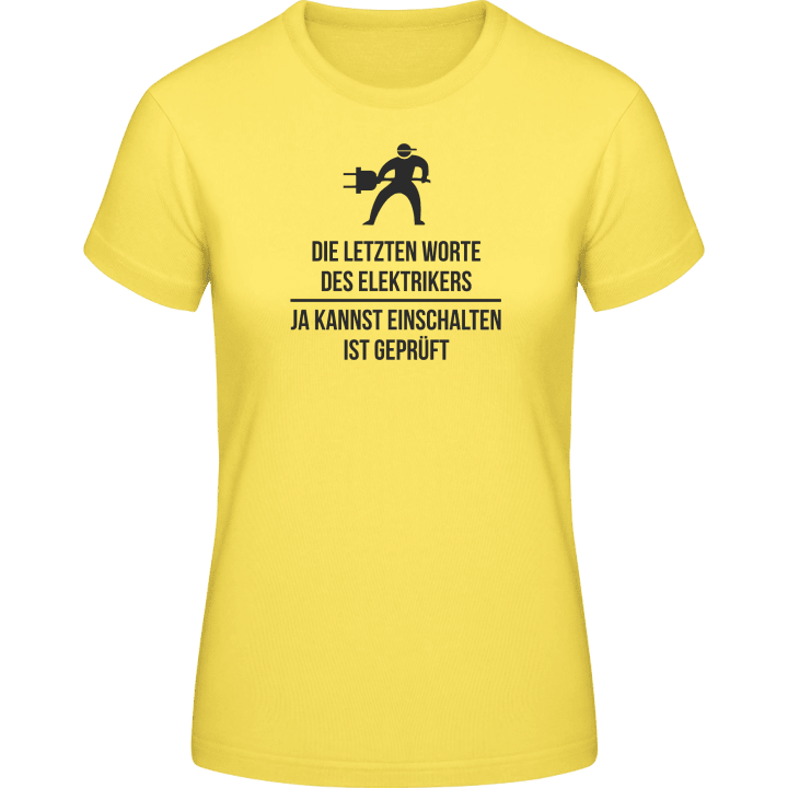 Die letzten Worte des Elektrikers T-skjorte for kvinner 0 image