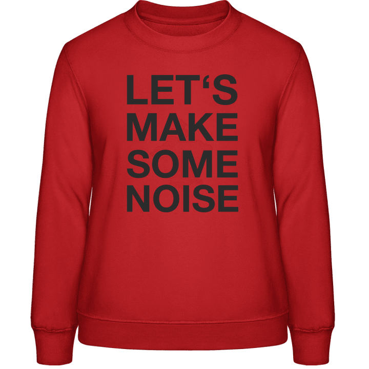 Let´s Make Some Noise Women Sweatshirt contain pic