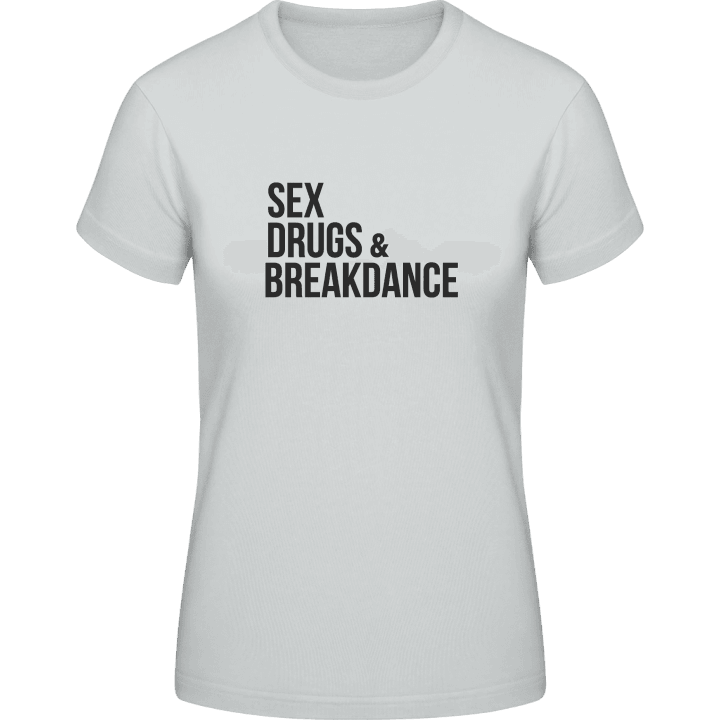 Sex Drugs Breakdance T-shirt för kvinnor contain pic