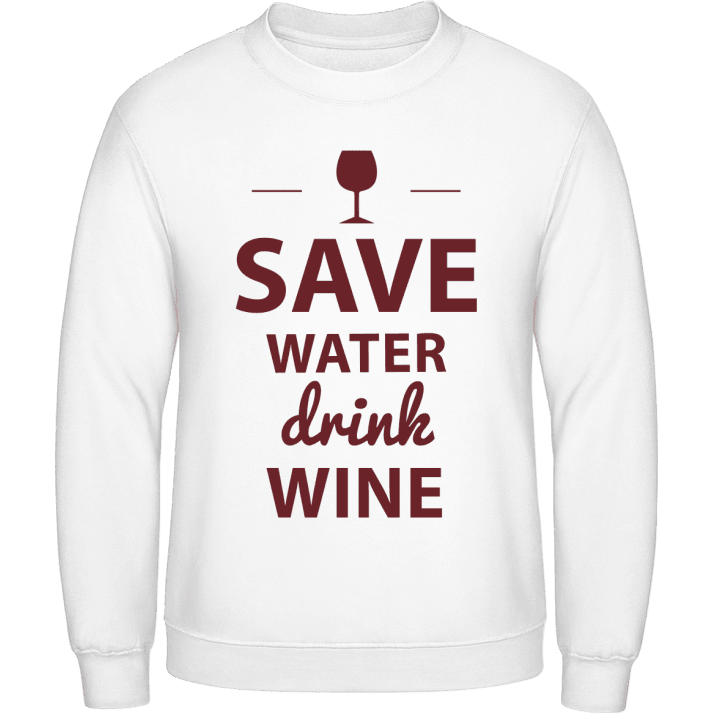 Save Water Drink Wine Sweatshirt contain pic