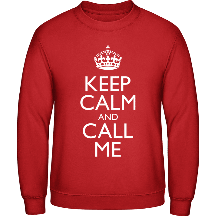 Keep Calm And Call Me Sweatshirt 0 image