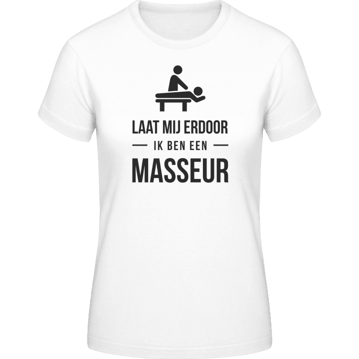 Laat mij erdoor ik ben een masseur T-shirt pour femme 0 image