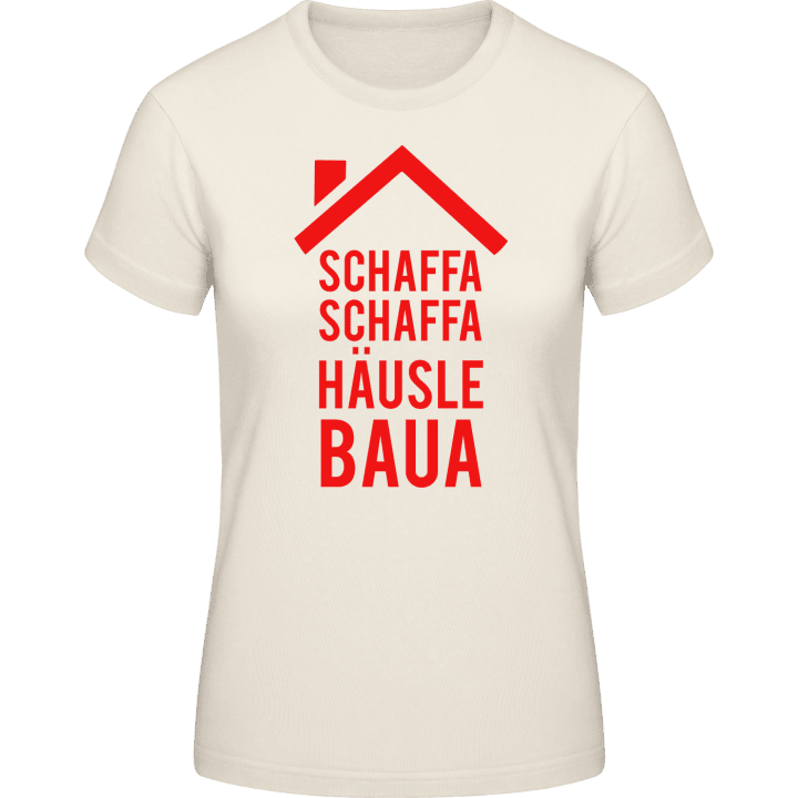 Schaffa schaffa Häusle baua Vrouwen T-shirt contain pic
