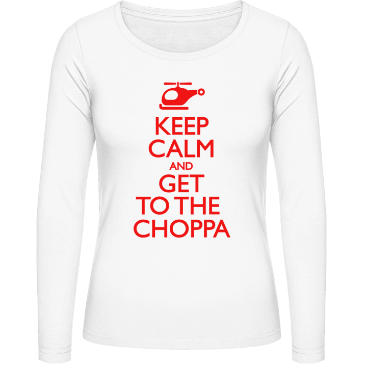 Keep Calm And Get To The Choppa Langermet skjorte for kvinner 0 image