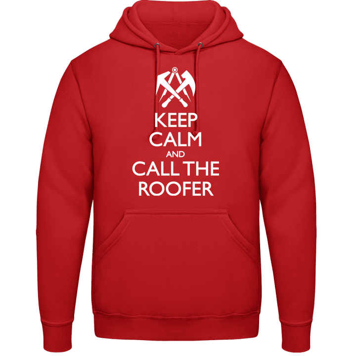 Keep Calm And Call The Roofer Hoodie contain pic