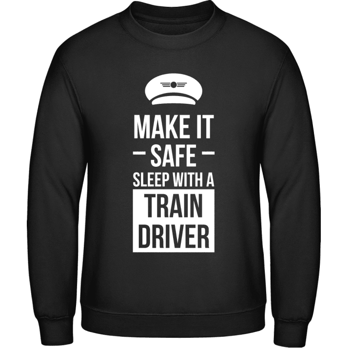 Make It Safe Sleep With A Train Driver Sudadera contain pic