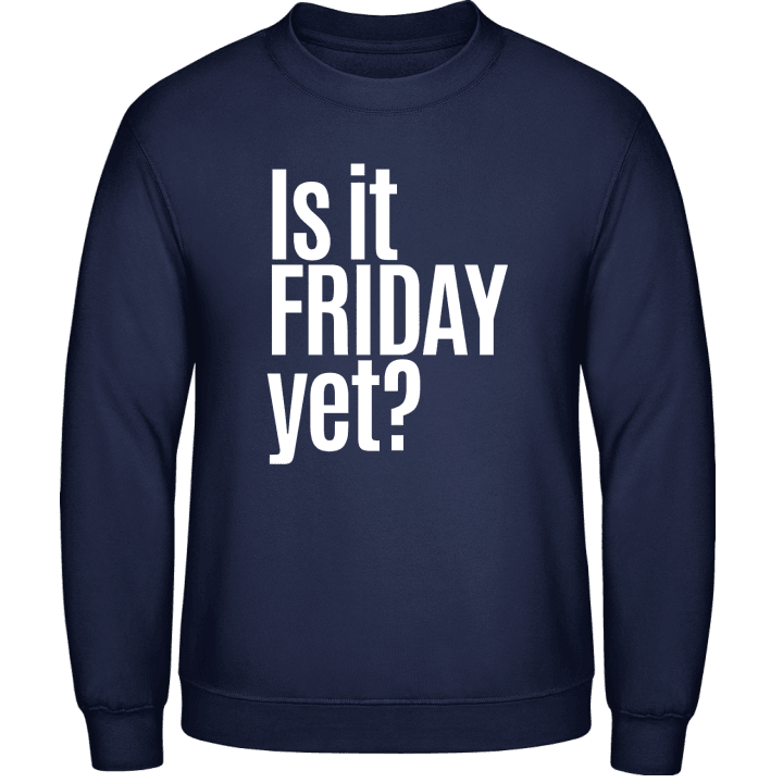 Is It Friday Yet Sweatshirt 0 image