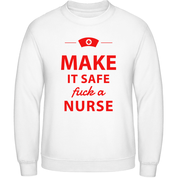 Make It Safe Fuck a Nurse Sweatshirt 0 image