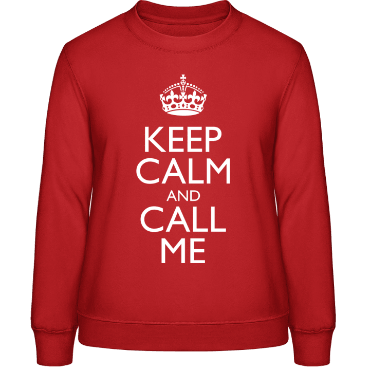 Keep Calm And Call Me Frauen Sweatshirt 0 image