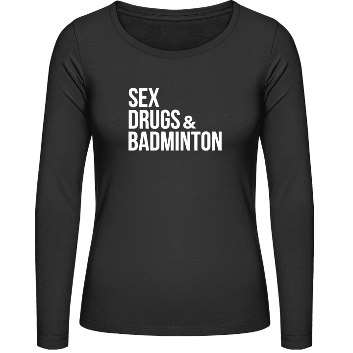 Sex Drugs And Badminton Vrouwen Lange Mouw Shirt contain pic