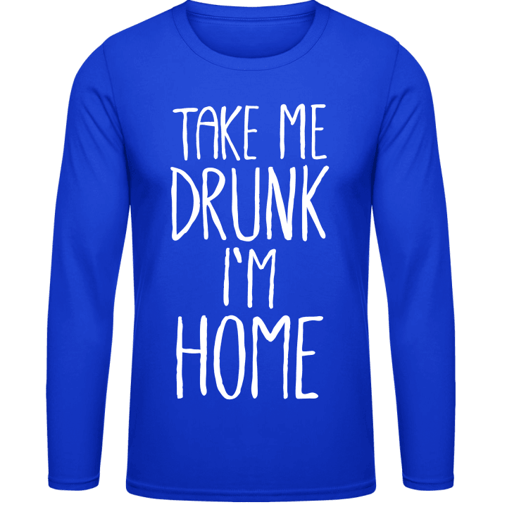 Take me Drunk I´m Home Shirt met lange mouwen contain pic