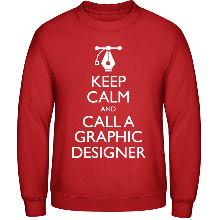 Keep Calm And Call A Graphic Designer Sweatshirt contain pic