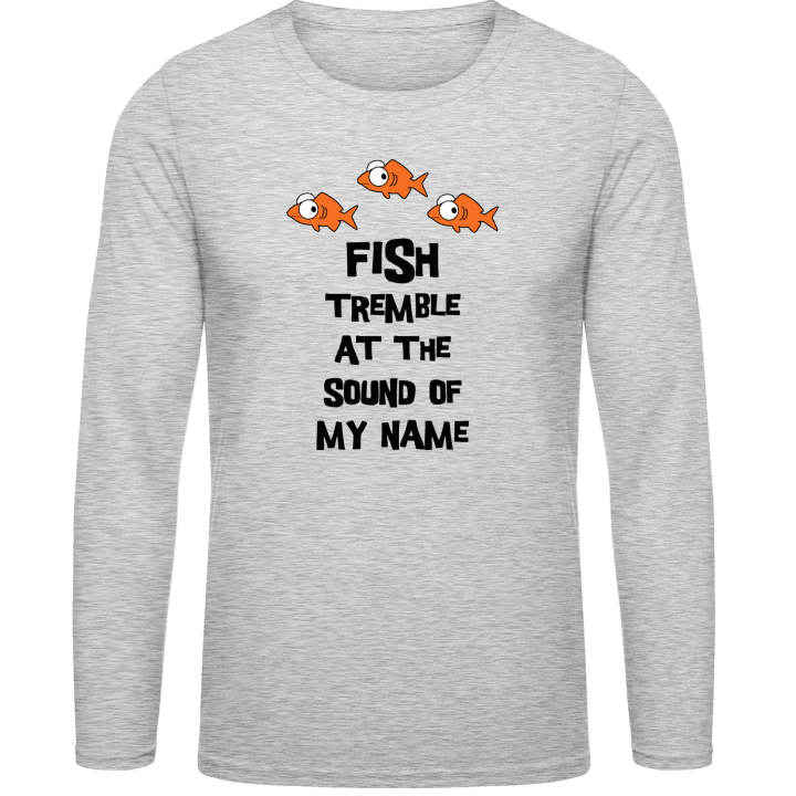 Fish Tremble at the sound of my name Long Sleeve Shirt 0 image
