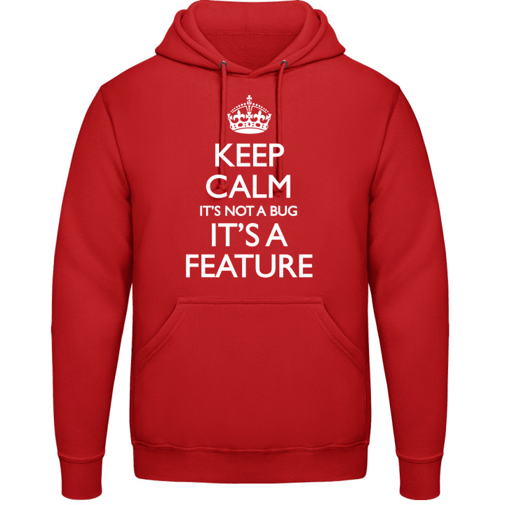 Keep Calm It's Not A Bug It's A Feature Sweat à capuche contain pic