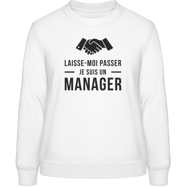 Laisse-moi passer je suis un manager Frauen Sweatshirt contain pic