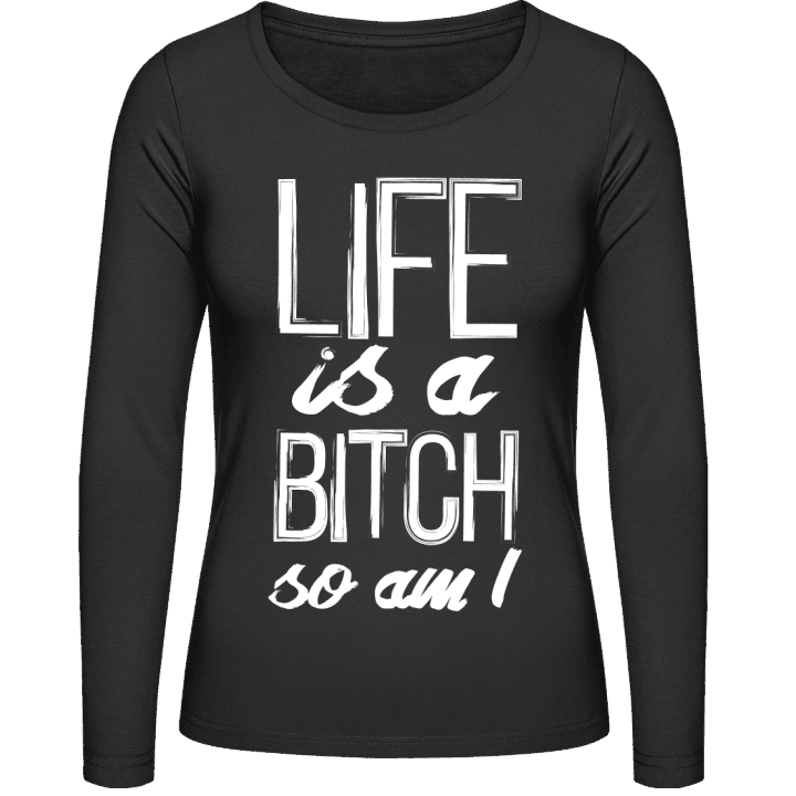 Life is Bitch SO am I T-shirt à manches longues pour femmes contain pic