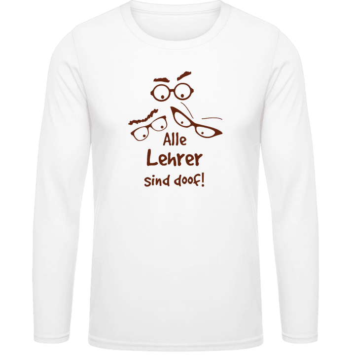 Alle Lehrer sind doof Long Sleeve Shirt contain pic