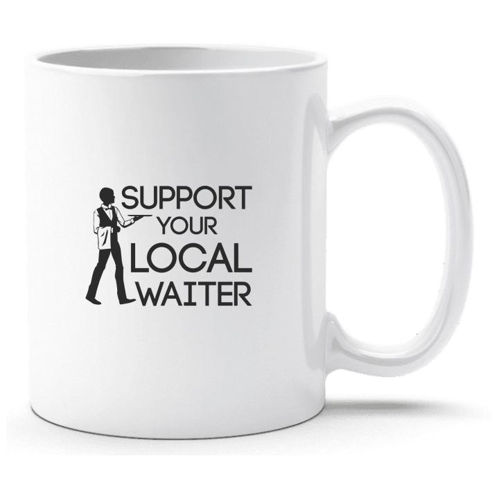 Support Your Local Waiter Tasse contain pic