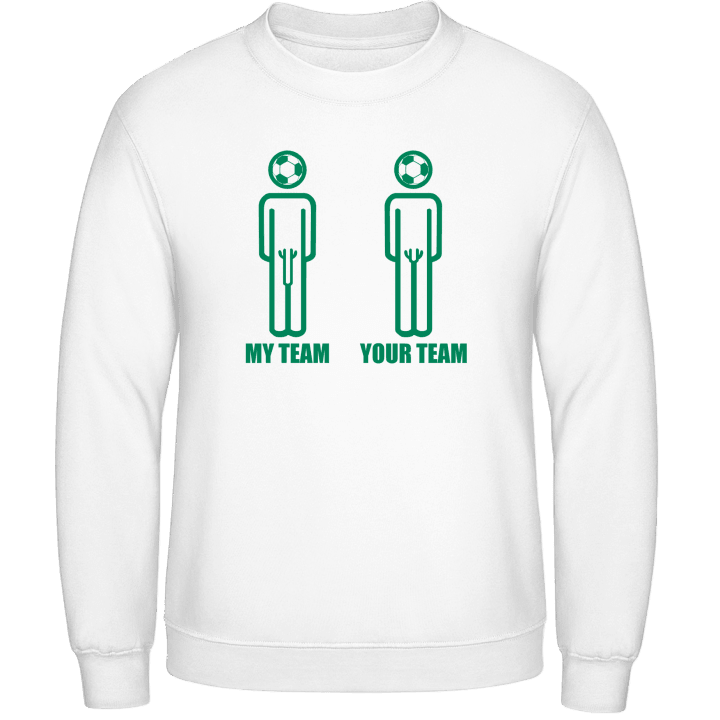 My Team Your Team Sweatshirt contain pic