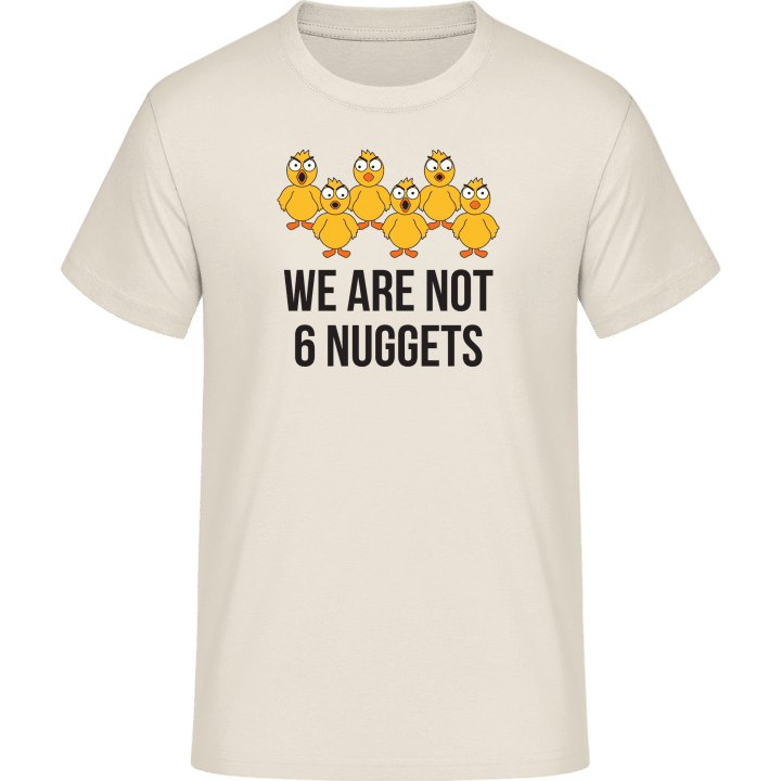We Are Not 6 Nuggets T-skjorte contain pic